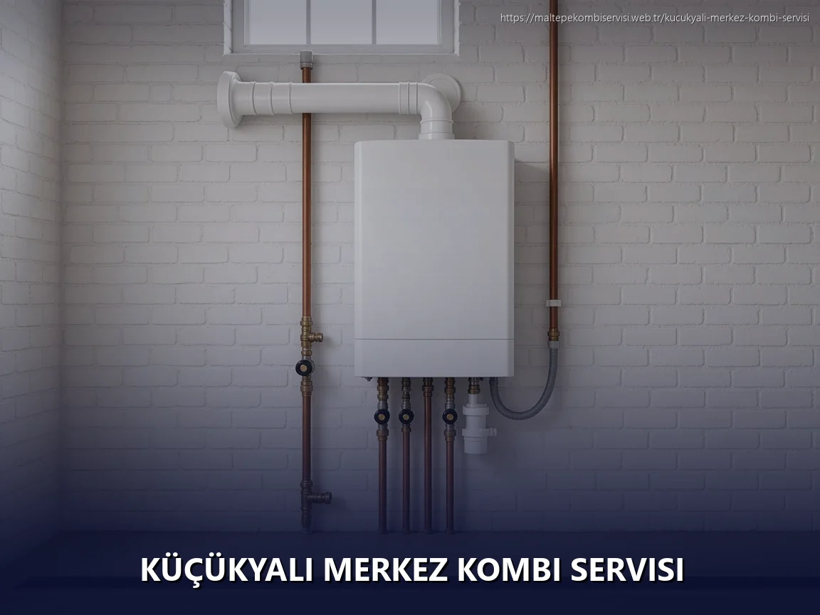 Küçükyalı Merkez Kombi Servisi